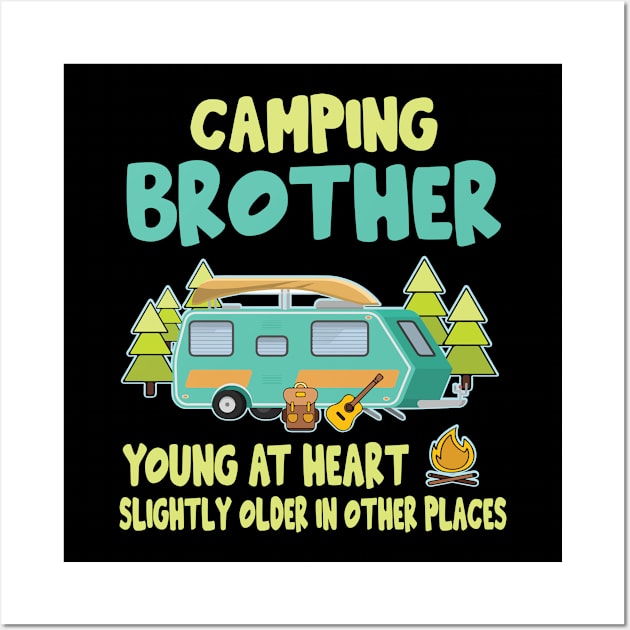 Camping Brother Young At Heart Slightly Older In Other Places Happy Camper Summer Christmas In July Wall Art by Cowan79